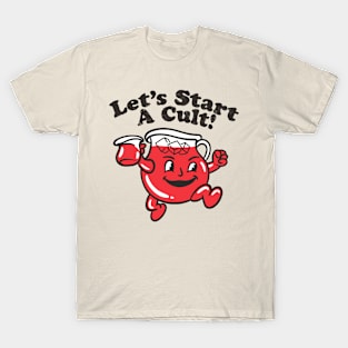 let's start a cult! T-Shirt